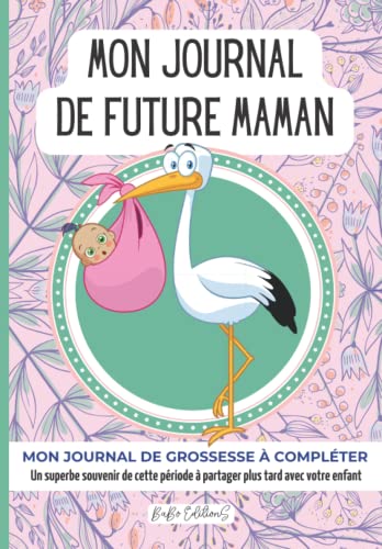 MON JOURNAL DE FUTURE MAMAN (CIGOGNE): CARNET DE GROSSESSE à